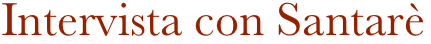 Intervista con Santarè