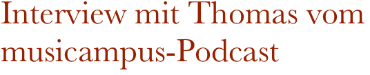 Interview mit Thomas vom musicampus-Podcast