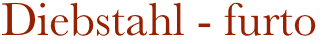Diebstahl - furto