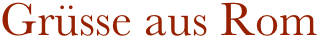 Grüsse aus Rom