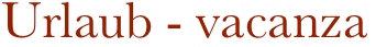 Urlaub - vacanza