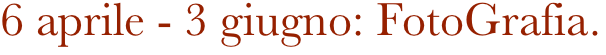 6 aprile - 3 giugno: FotoGrafia.