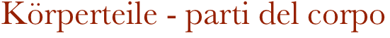 Körperteile - parti del corpo