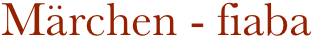 Märchen - fiaba