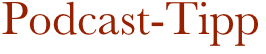 Podcast-Tipp